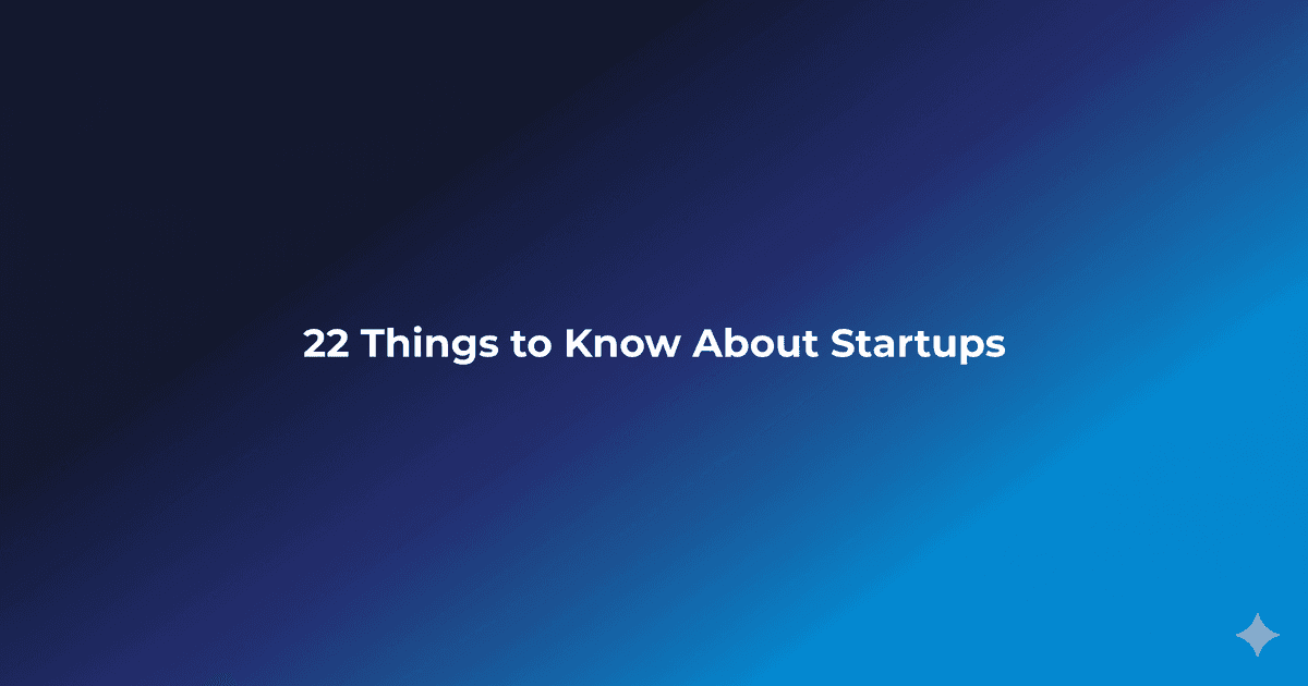 22 Things to Know About Startups