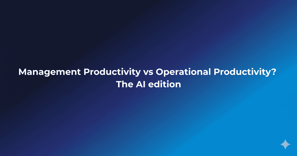 Management Productivity vs Operational Productivity: The AI edition