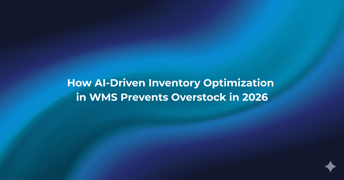 Featured image: How AI-Driven Inventory Optimization in WMS Prevents Overstock in 2026