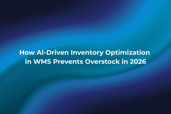 Featured image: How AI-Driven Inventory Optimization in WMS Prevents Overstock in 2026
