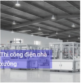 Thi công điện nhà xưởng